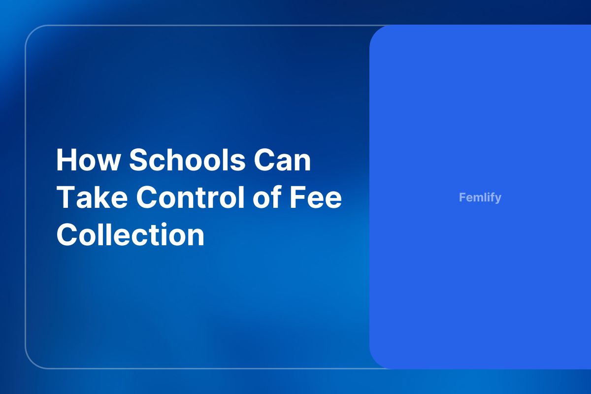 How Schools Can Take Control of Fee Collection