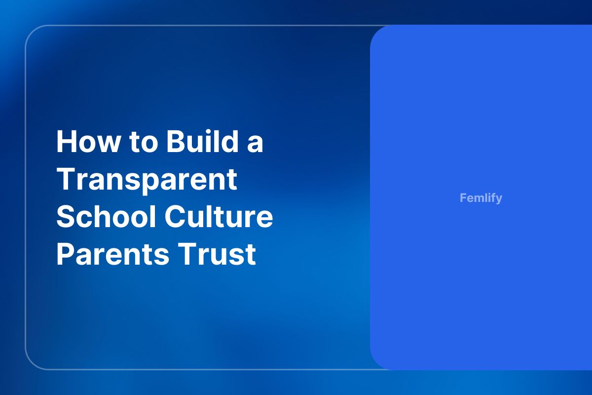 How to Build a Transparent School Culture Parents Trust