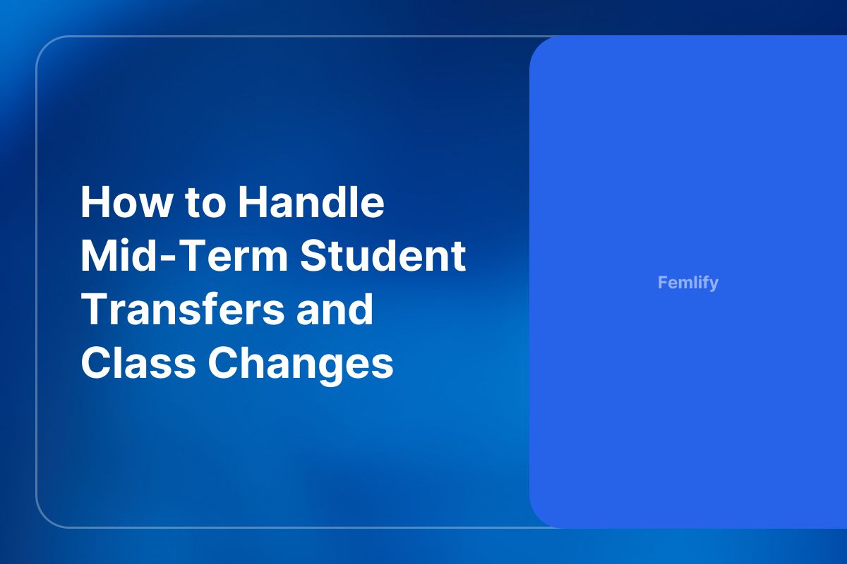 How to Handle Mid-Term Student Transfers and Class Changes