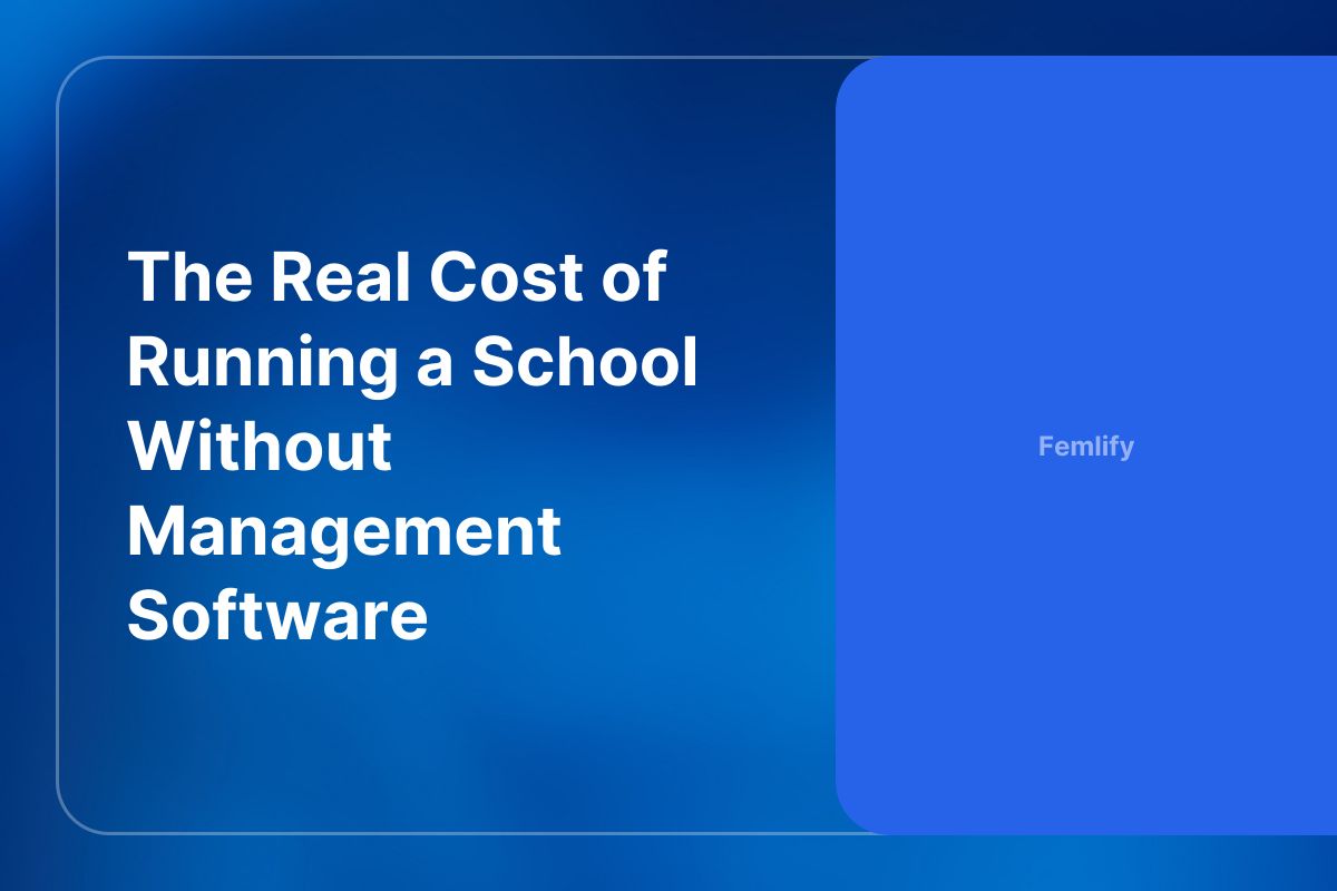 The Real Cost of Running a School Without Management Software