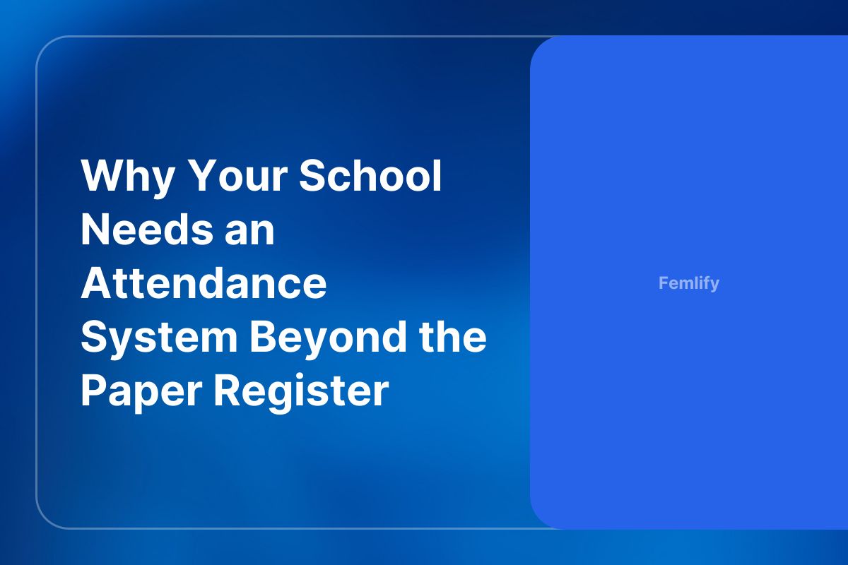 Why Your School Needs an Attendance System Beyond the Paper Register